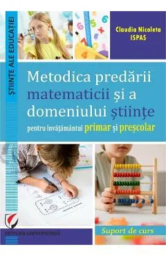 Coperta cărții Metodica predarii matematicii si a domeniului stiinte pentru invatamantul primar si prescolar