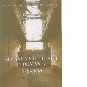 Coperta cărții Mecanisme represive in Romania 1945 -1989. Dictionar biografic P