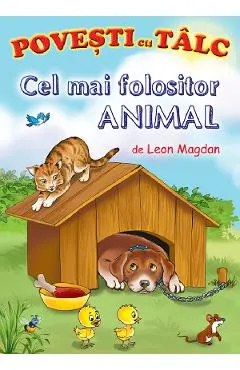 Coperta cărții Cel mai folositor animal. Povesti cu talc
