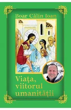 Coperta cărții Viata, viitorul umanitatii