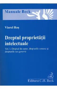 Coperta cărții Dreptul proprietatii intelectuale. Vol. 1: dreptul de autor, drepturile conexe si drepturile sui-generis