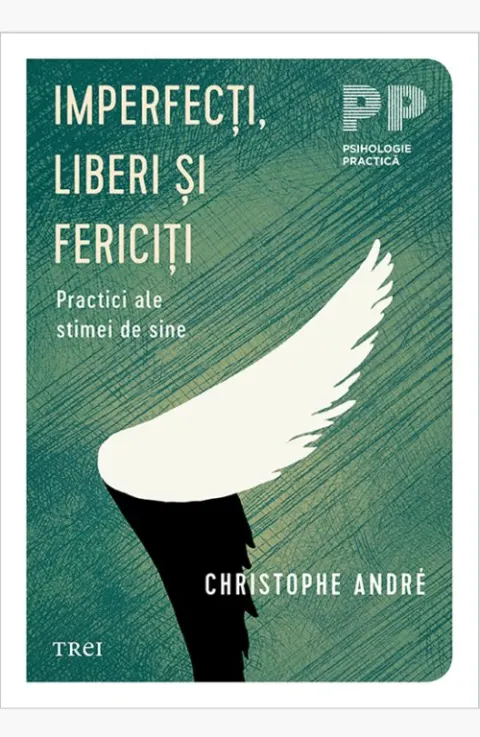 Coperta cărții Imperfecți, liberi și fericiți. Practici ale stimei de sine