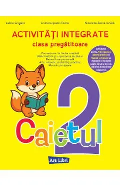 Coperta cărții Caietul 2. Activitati integrate - Clasa pregatitoare - Adina Grigore, Cristina Ipate-Toma, Nicoleta-Sonia Ionica