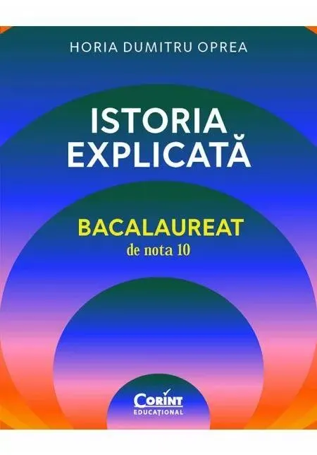 Coperta cărții Istoria explicată. Bacalaureat de nota 10