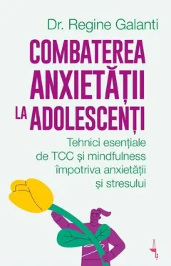 Coperta cărții Combaterea anxietății la adolescenți