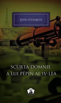 Coperta cărții Scurta domnie a lui Pepin al IV-lea - Colectia Nobel