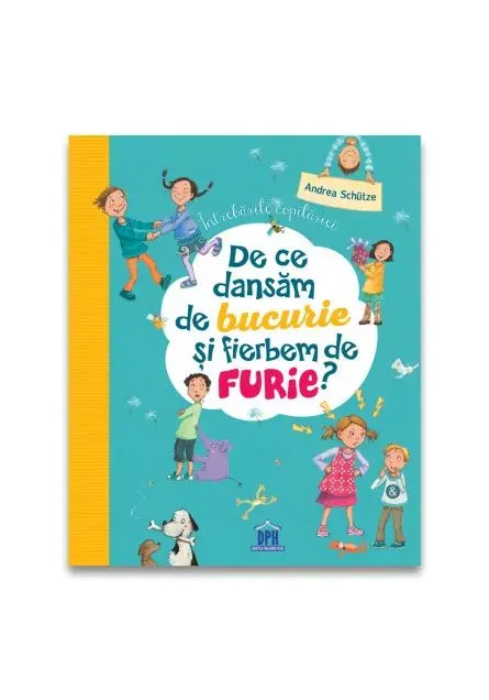 Coperta cărții Întrebările copilăriei: De ce dansăm de bucurie și fierbem de furie