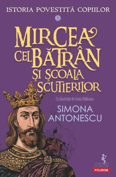 Coperta cărții Istoria povestită copiilor. Mircea cel Bătrân și Școala Scutierilor (Vol. 5)