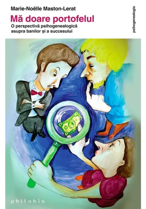 Coperta cărții Ma doare portofelul: o perspectiva genealogica asupra banilor si a succesului