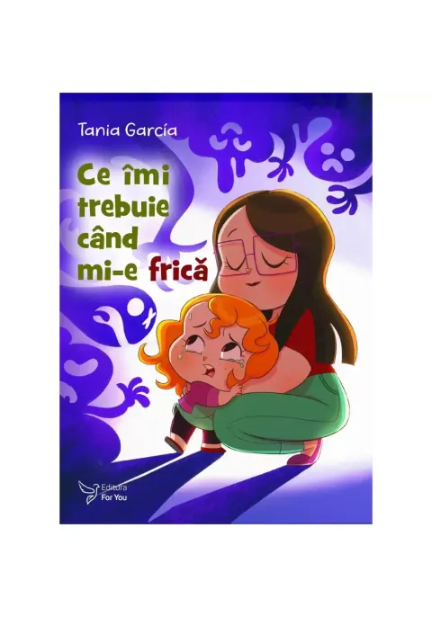 Coperta cărții Ce imi trebuie cand mi-e frica - Tania Garcia