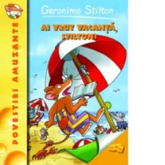 Coperta cărții Ai vrut vacanta, Stilton? Volumul 7 din seria Geronimo Stilton