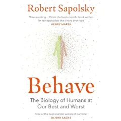 Coperta cărții Behave: The Biology of Humans at Our Best and Worst