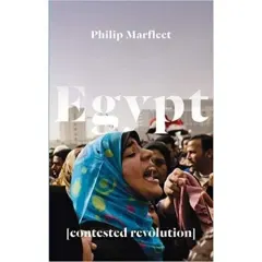 Coperta cărții Egypt: Contested Revolution by Philip Marfleet