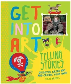 Coperta cărții Get into Art Telling Stories, Susie Brooks