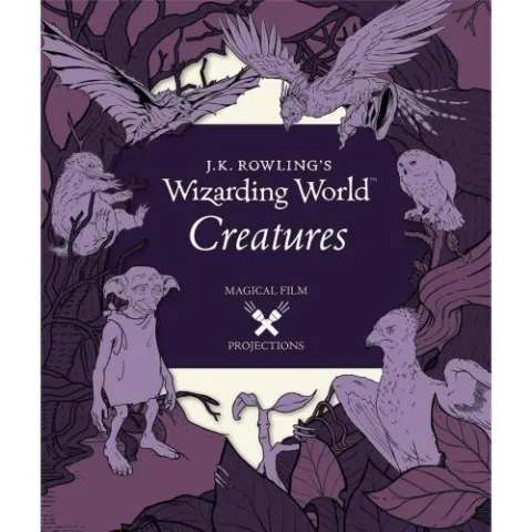 Coperta cărții J.K. Rowling’s Wizarding World-Magical Film Projections-Creatures
