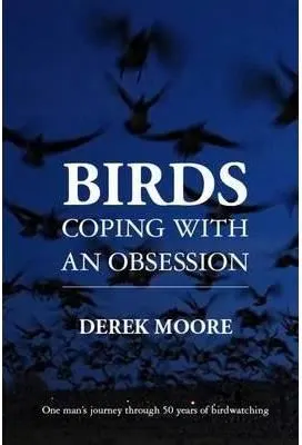 Coperta cărții Birds: Coping with An Obsession : One Man's Journey Through 50 Years of Birdwatching