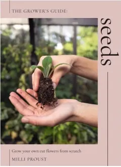 Coperta cărții Seeds: Grow Your Own Cut Flowers from Scratch