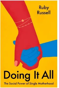 Coperta cărții Doing It All The Social Power of Single Motherhood