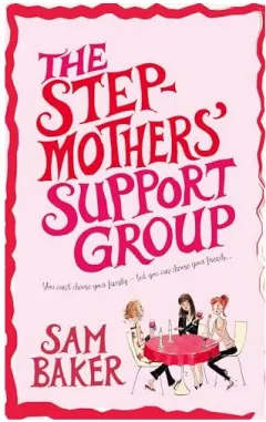 Coperta cărții The stepmothers' support group, Sam Baker