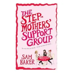 Coperta cărții The stepmothers' support group, Sam Baker