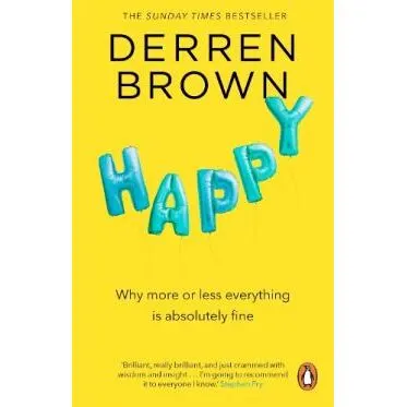 Coperta cărții Happy: Why More or Less Everything Is Absolutely Fine