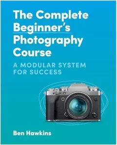 Coperta cărții Complete Beginner's Photography Course, Ben Hawkins