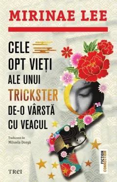 Coperta cărții Cele opt vieți ale unui trickster de-o vârstă cu veacul - Mirinae Lee