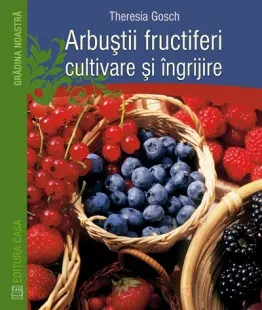 Coperta cărții Arbuștii fructiferi - cultivare și îngrijire