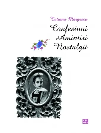 Coperta cărții Confesiuni. Amintiri. Nostalgii