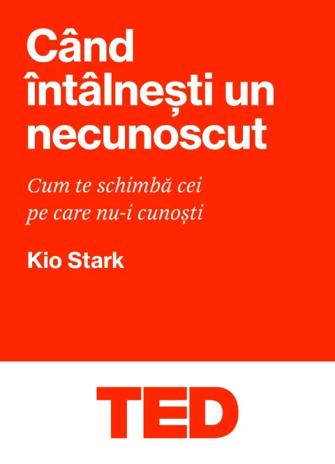 Coperta cărții Cand intalnesti un necunoscut. Cum te schimba cei pe care nu-i cunosti