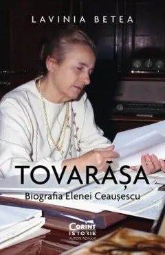 Coperta cărții Tovarășa. Biografia Elenei Ceaușescu