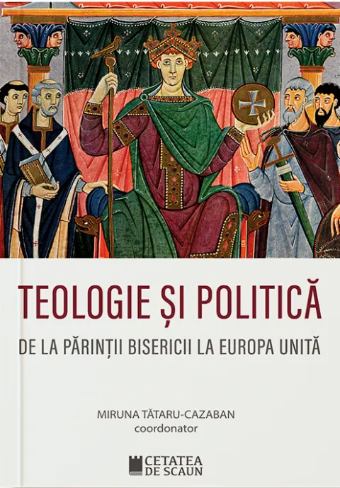 Coperta cărții Teologie si politica. De la parintii Bisericii la Europa unita