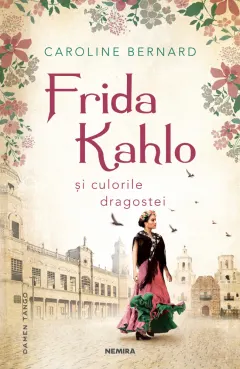 Coperta cărții Frida Kahlo și culorile dragostei