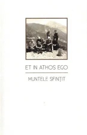 Coperta cărții Et in Athos Ego. Muntele sfințit