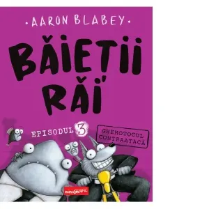 Coperta cărții Baietii Rai. Episodul 3: Ghemotocul contraataca