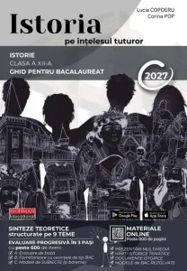 Coperta cărții Istoria pe intelesul tuturor. Ghid pentru Bacalaureat 2027, clasa a XII-a (Suport digital, accesibil prin intermediul codurilor QR)