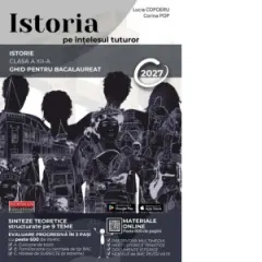 Coperta cărții Istoria pe intelesul tuturor. Ghid pentru Bacalaureat 2027, clasa a XII-a (Suport digital, accesibil prin intermediul codurilor QR)