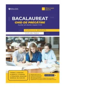 Coperta cărții Bacalaureat. Ghid de pregatire. Auxiliar util elevilor claselor IX-XII - Teorie literara, curente literare, literatura romana, modele de eseuri