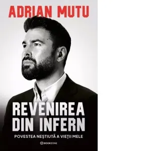 Coperta cărții Adrian Mutu: Revenirea din infern. Povestea nestiuta a vietii mele