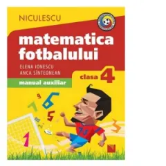 Coperta cărții Matematica fotbalului. Manual auxiliar clasa a IV-a. Probleme si exerciii din lumea fotbalului