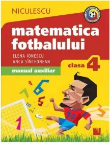 Coperta cărții Matematica fotbalului. Manual auxiliar clasa a IV-a. Probleme si exerciii din lumea fotbalului