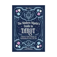 Coperta cărții The modern mystic's guide to Tarot: a beginner's guide to reading and understanding the cards of the tarot