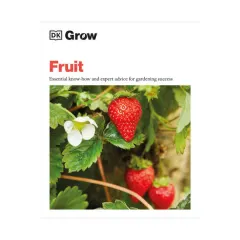 Coperta cărții Grow Fruit Essential Know-how and Expert Advice for Gardening Success