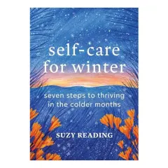 Coperta cărții Self-care for winter: seven steps to thriving in the colder months