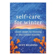 Coperta cărții Self-care for winter: seven steps to thriving in the colder months