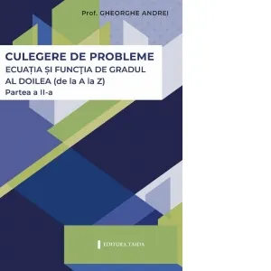 Coperta cărții Ecuatia si functia de gradul al II-lea (de la A la Z). Partea a II-a