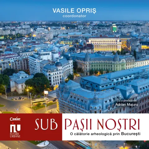 Coperta cărții Sub pașii noștri. Frânturi arheologice din București