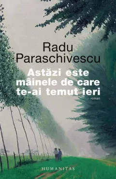 Coperta cărții Astăzi este mâinele de care te-ai temut ieri