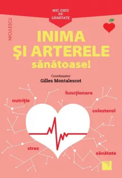 Coperta cărții Mic ghid de sănătate: Inima și Arterele Sănătoase!