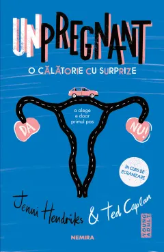 Coperta cărții Unpregnant. O calatorie cu surprize - Jenni Hendrinks, Ted Caplan